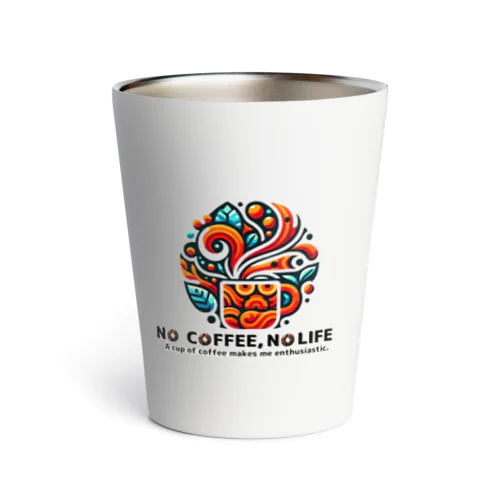 NO COFFEE, NO LIFE (enthusiastic) Thermo Tumbler