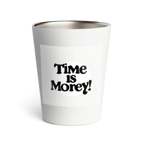 Time is money!　時は金なり！ Thermo Tumbler