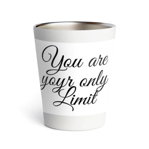 You are your only limit. サーモタンブラー