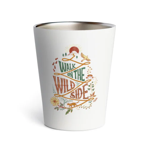 Walk on the Wild Side（ワイルド・サイドを歩け） Thermo Tumbler