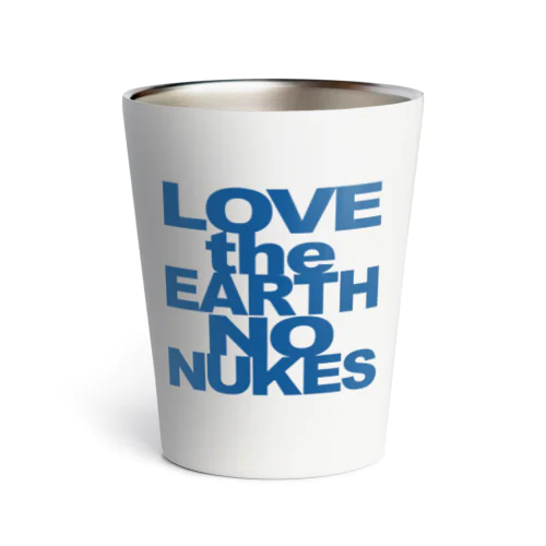 LOVE the EARTH NO NUKESサーモタンブラー Thermo Tumbler