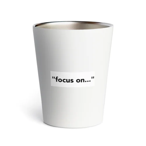 "focus on..." サーモタンブラー