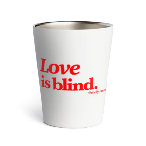 Love is blind Thermo Tumbler