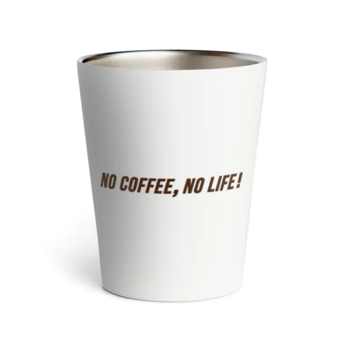 「NO COFFEE,NO LIFE！」 Thermo Tumbler