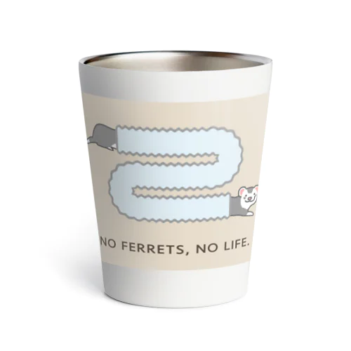 No ferrets, no life. シルバーミット Thermo Tumbler