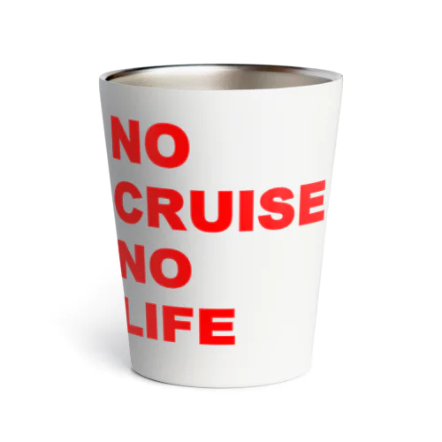 NO CRUISE NO LIFE!! Thermo Tumbler