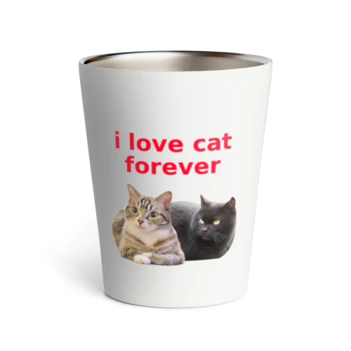 i love cat forever Thermo Tumbler