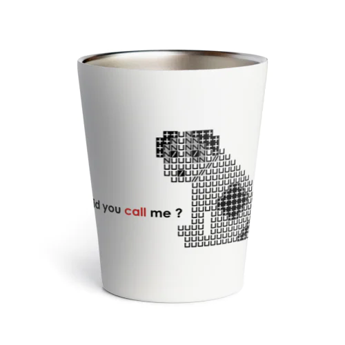 Did you call me?（雑貨） Thermo Tumbler