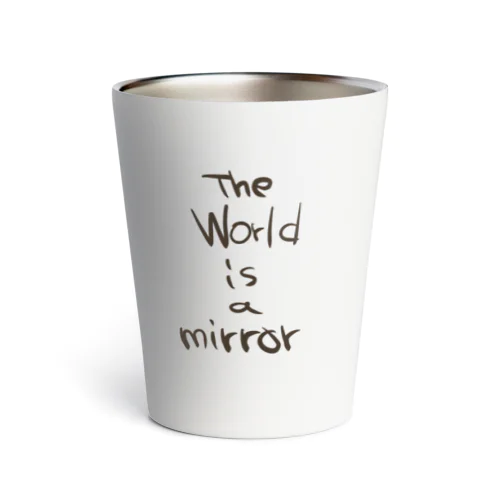 The World is a mirror Thermo Tumbler