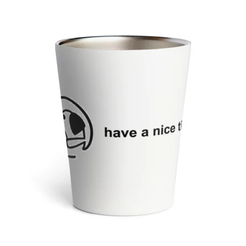 have a nice time!（雑貨） Thermo Tumbler