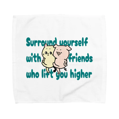 Surround yourself with friends who lift you higher Towel Handkerchief