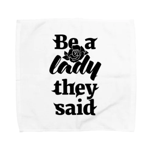 Be A Lady They Said (Black) Towel Handkerchief