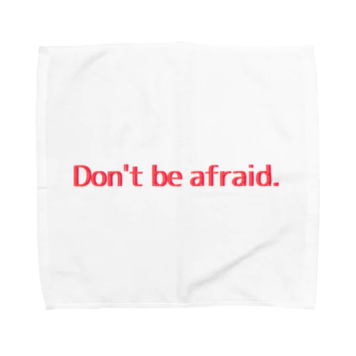 Don't be afraid. Towel Handkerchief