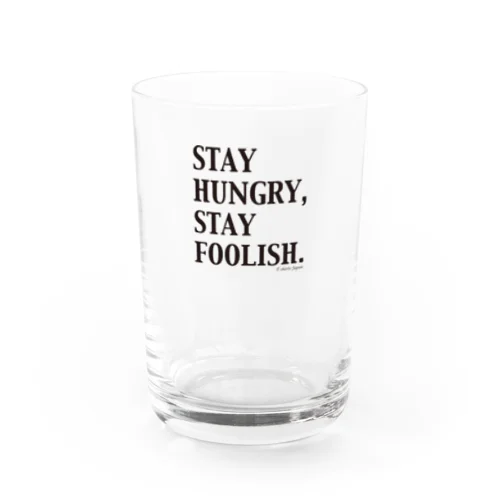 STAY HUNGRY,STAY FOOLISH.（黒文字） Water Glass