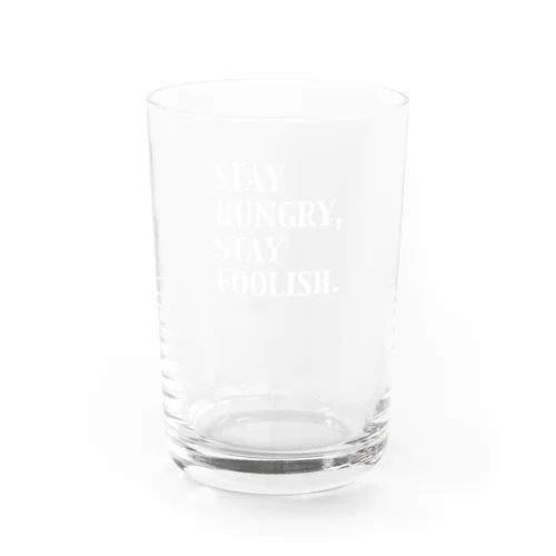 STAY HUNGRY,STAY FOOLISH.（白文字） Water Glass