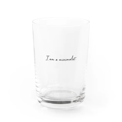 I am a minimalist . Water Glass