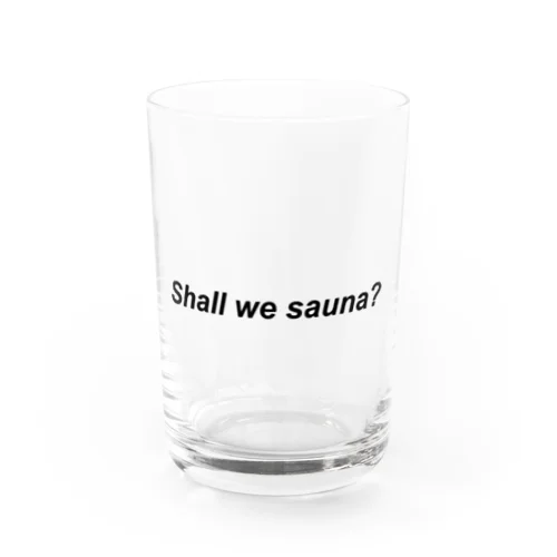 shall we sauna? Water Glass