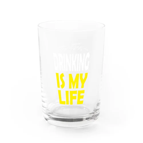 DRINKING IS MY LIFE ー酒とは命ー Water Glass