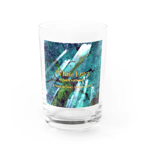 White Love “(Quiet Version) Water Glass