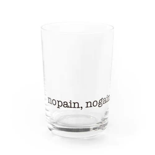 no pain,no gain. Water Glass