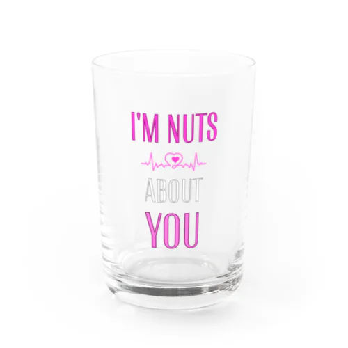 i'm nuts about you(私はあなたに夢中です) Water Glass