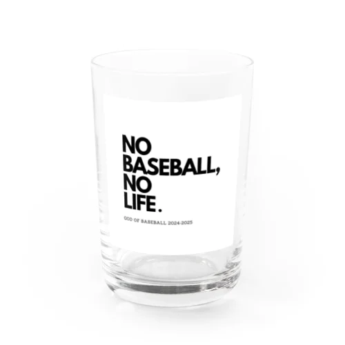 NO BASEBALL , NO LIFE . ～ 野球の神様 ～ グラス