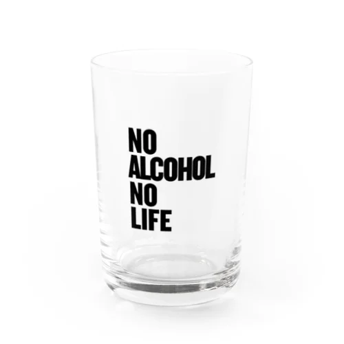 NO ALCOHOL NO LIFE ノーアルコールノーライフ Water Glass