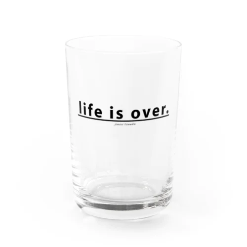 life is over. ～ 人生詰んだ。 Water Glass