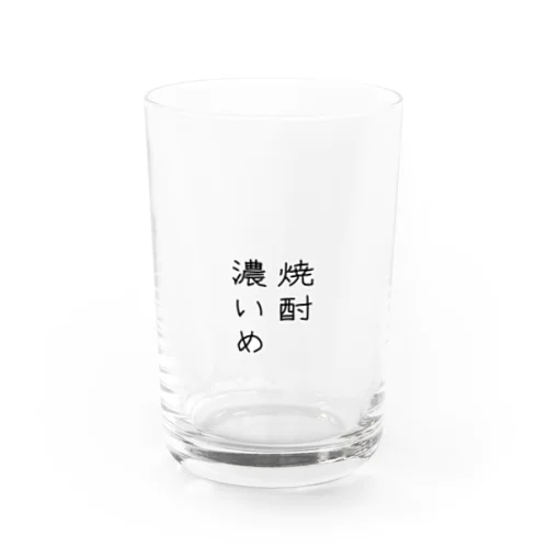 焼酎 濃いめ Water Glass