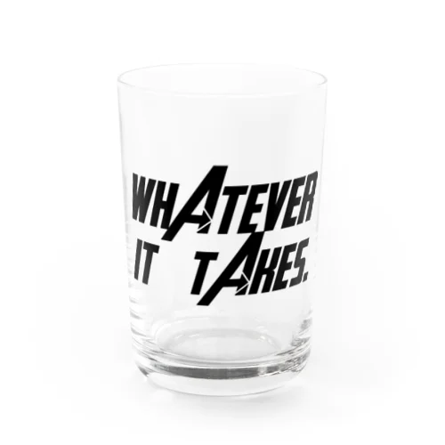 Whatever it takes. Water Glass
