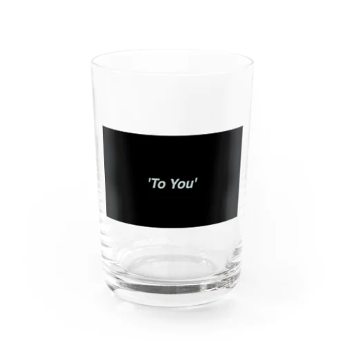 to you Water Glass