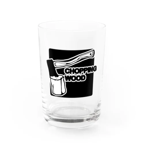 CHOPPING WOOD Water Glass