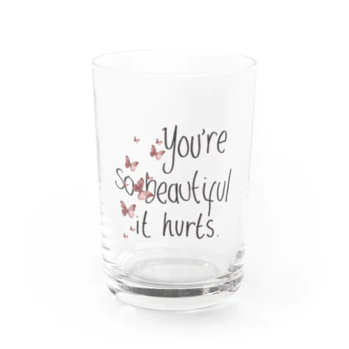 you’re so beautiful T Water Glass