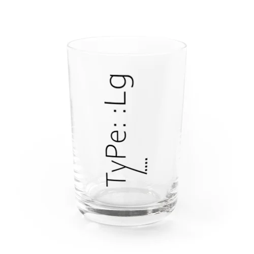 TyPe::Lg Water Glass