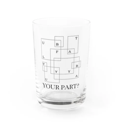 YOUR PART? Water Glass