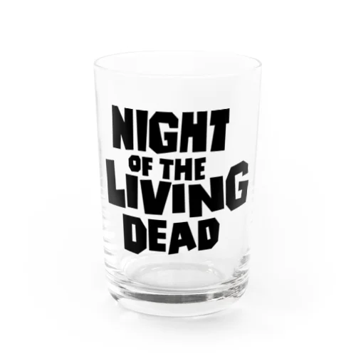 Night of the Living Dead_その3 Water Glass