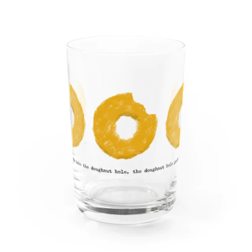 When you gaze into the doughnut hole, the doughnut hole gazes into you. Water Glass