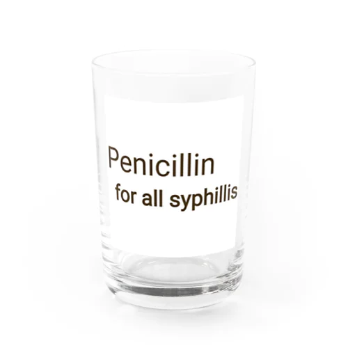 PENICILLIN for all syphilis Water Glass