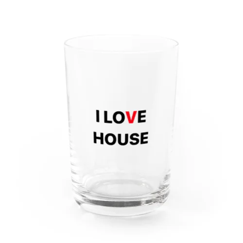 I LOVE HOUSE Water Glass