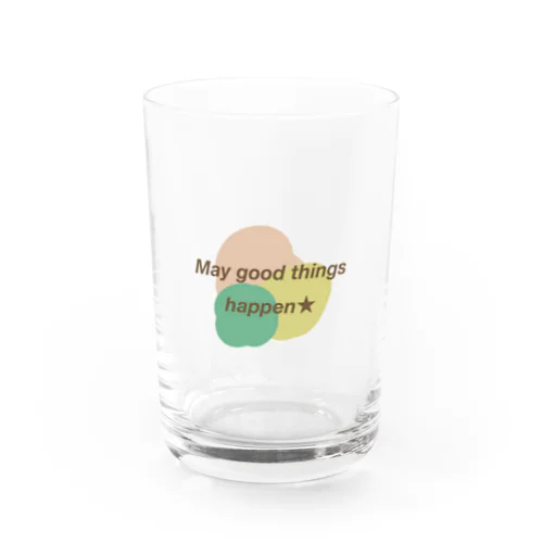 May good things happen★ Water Glass