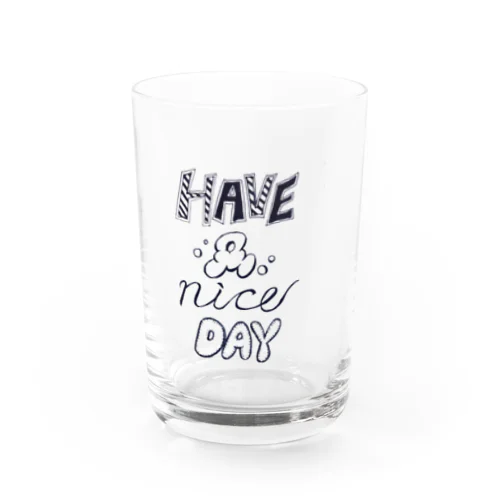 Have a nice day Water Glass