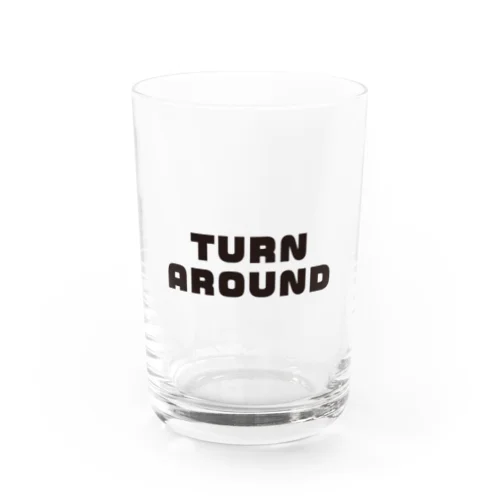 TURN　AROUND Water Glass