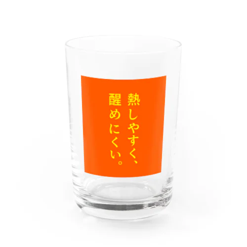 熱しやすく… Water Glass