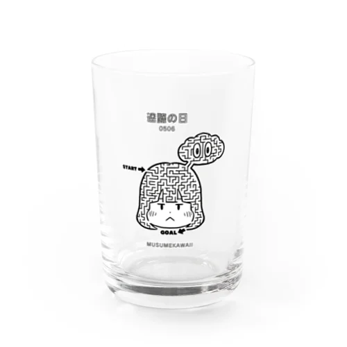 0506「迷路の日」 Water Glass