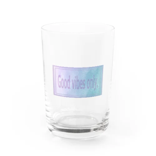 Good vibes only. Water Glass