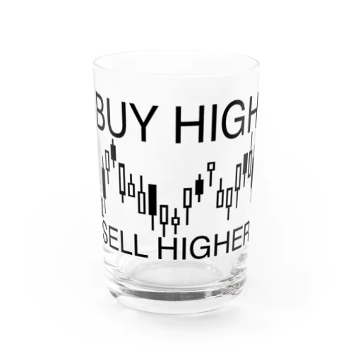 Buy high, sell higher Water Glass