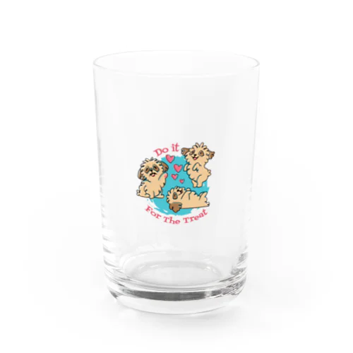 Do it for the treat  御馳走 の ために それ を しなさい。 Water Glass