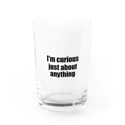 I'm curious just about anything Water Glass