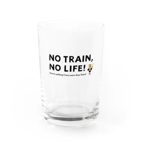 NO TRAIN, NO LIFE ! Water Glass