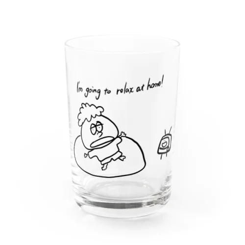 ぼくは家でゆっくりする予定よ Water Glass